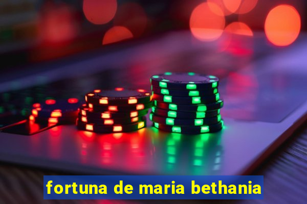 fortuna de maria bethania